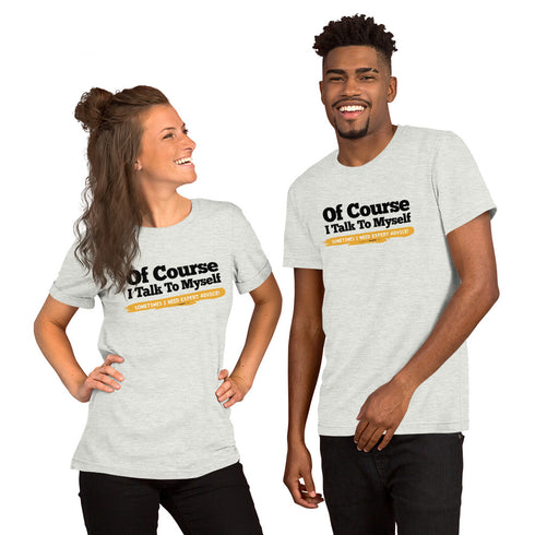 Of Course I Talk To Myself Sometimes I Need Expert Advice Short-sleeve unisex t-shirt - Mainstream Freedom